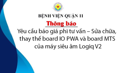 Thông báo Yêu cầu báo giá phi tư vấn – Sửa chữa, thay thế board IO PWA và board MTS của máy siêu âm Logiq V2